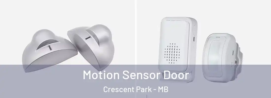  Motion Sensor Door Crescent Park - MB