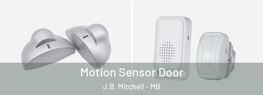  Motion Sensor Door J.B. Mitchell - MB