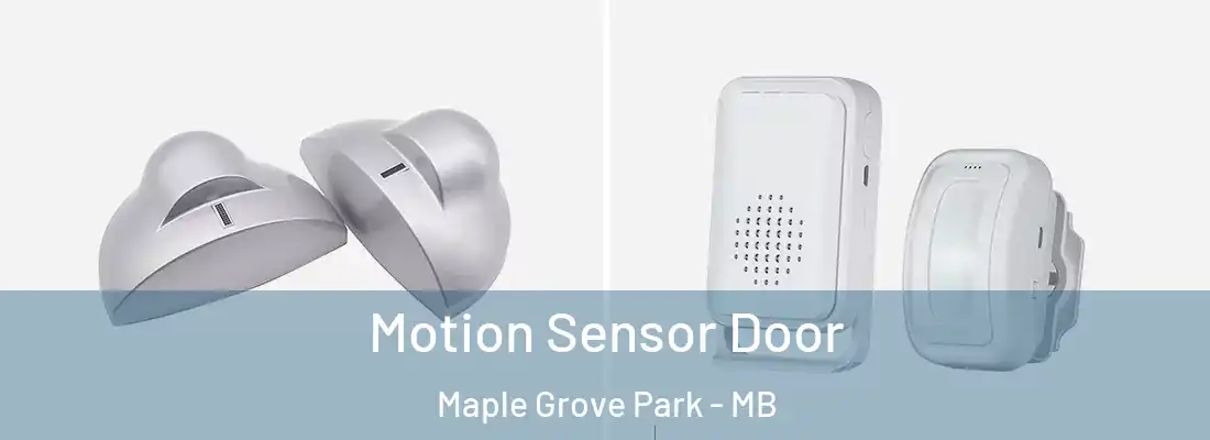  Motion Sensor Door Maple Grove Park - MB