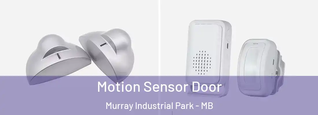  Motion Sensor Door Murray Industrial Park - MB