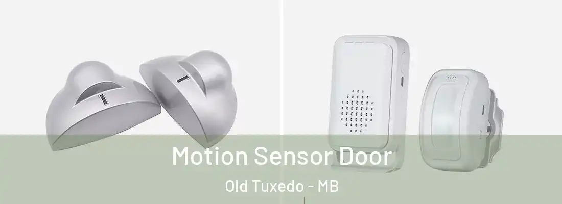  Motion Sensor Door Old Tuxedo - MB