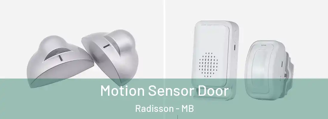  Motion Sensor Door Radisson - MB
