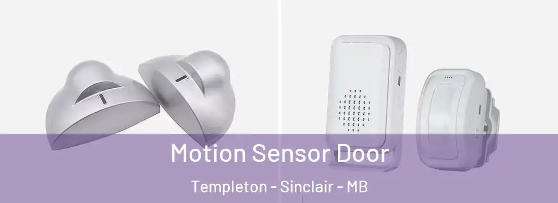  Motion Sensor Door Templeton - Sinclair - MB