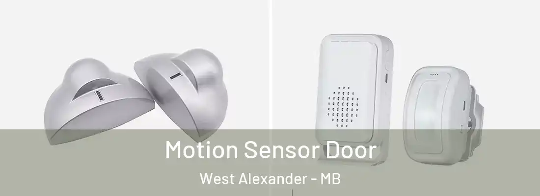  Motion Sensor Door West Alexander - MB