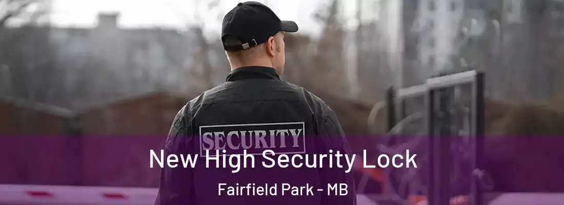  New High Security Lock Fairfield Park - MB