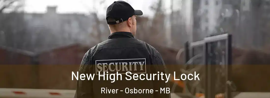  New High Security Lock River - Osborne - MB