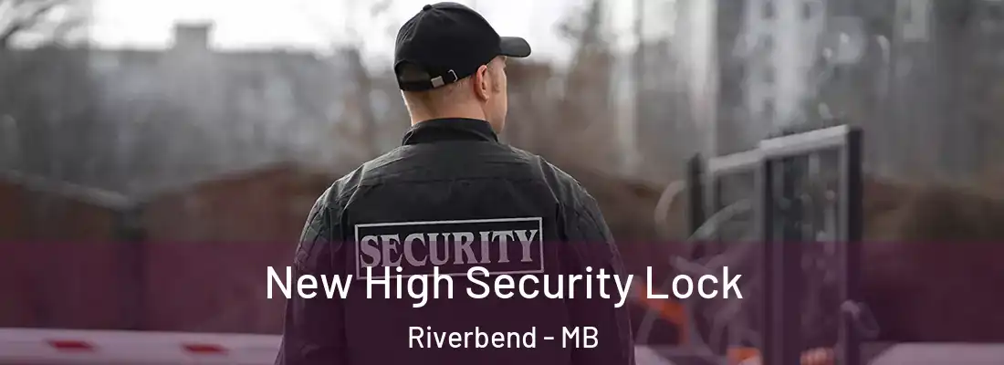  New High Security Lock Riverbend - MB