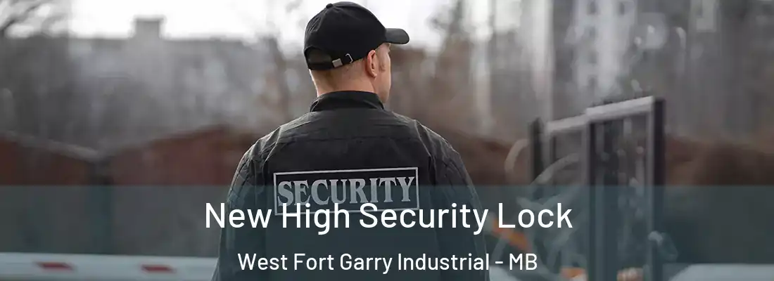  New High Security Lock West Fort Garry Industrial - MB