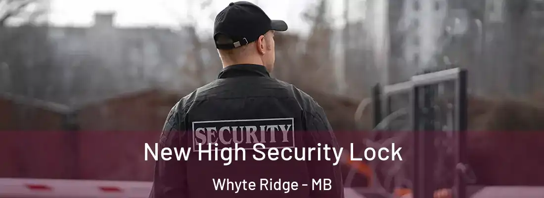  New High Security Lock Whyte Ridge - MB