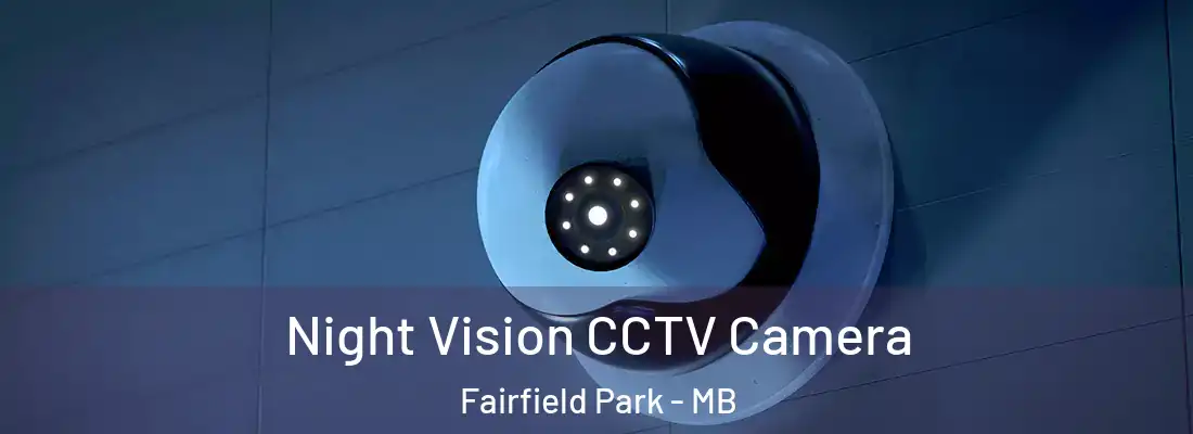  Night Vision CCTV Camera Fairfield Park - MB