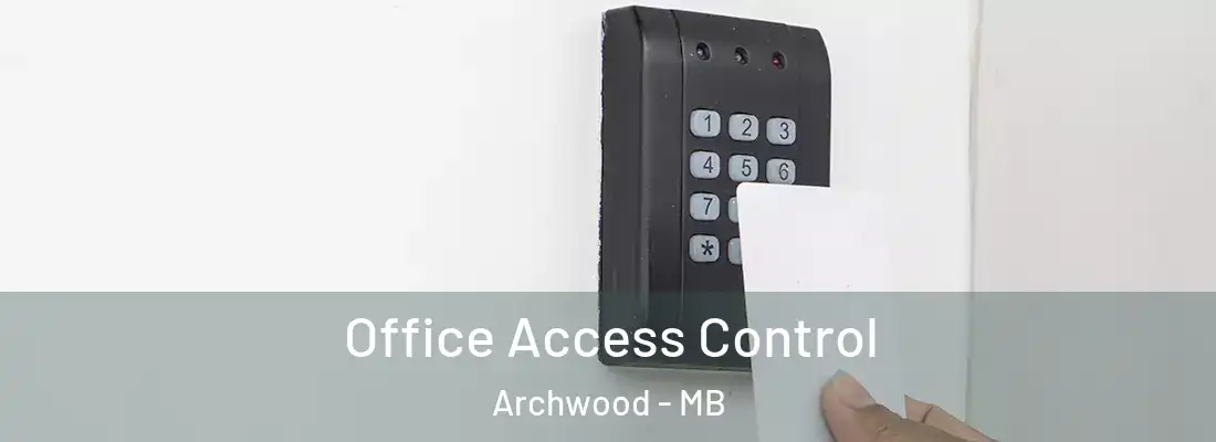  Office Access Control Archwood - MB