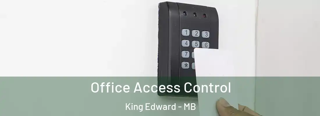  Office Access Control King Edward - MB