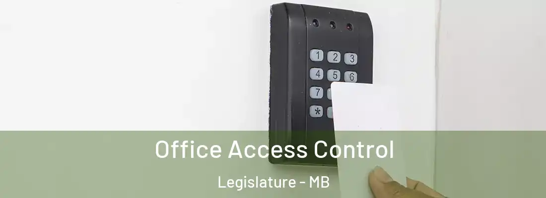  Office Access Control Legislature - MB