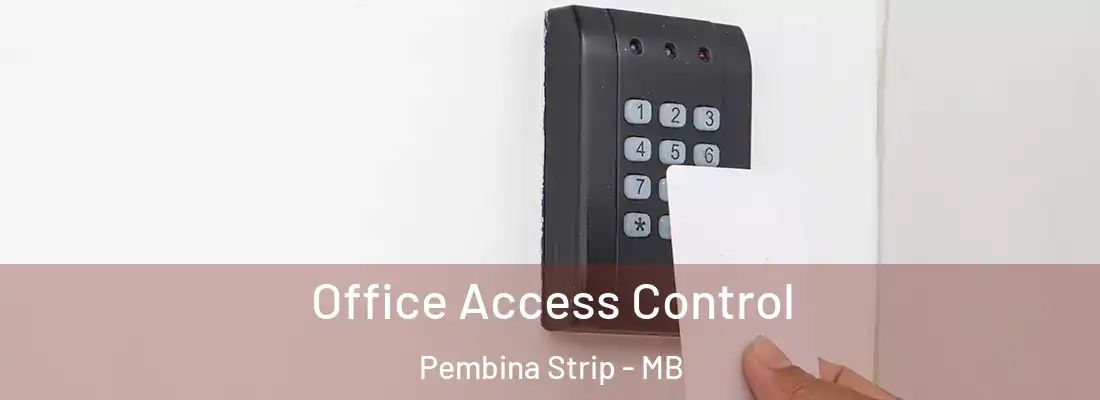  Office Access Control Pembina Strip - MB