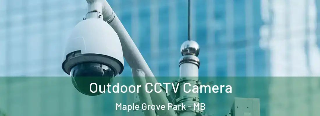  Outdoor CCTV Camera Maple Grove Park - MB