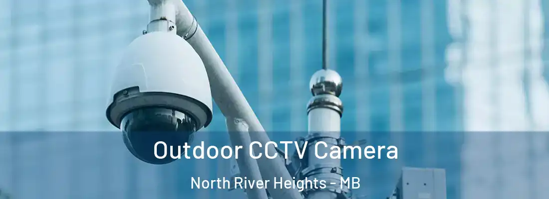  Outdoor CCTV Camera North River Heights - MB