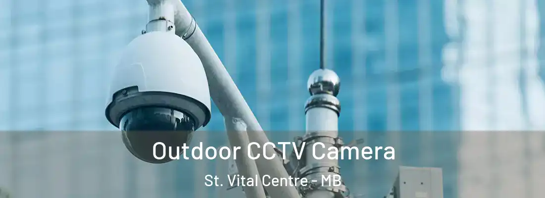  Outdoor CCTV Camera St. Vital Centre - MB
