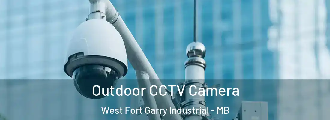  Outdoor CCTV Camera West Fort Garry Industrial - MB