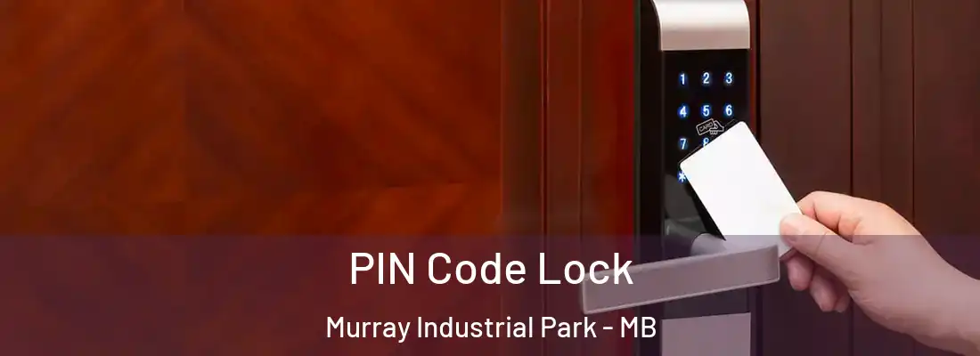  PIN Code Lock Murray Industrial Park - MB