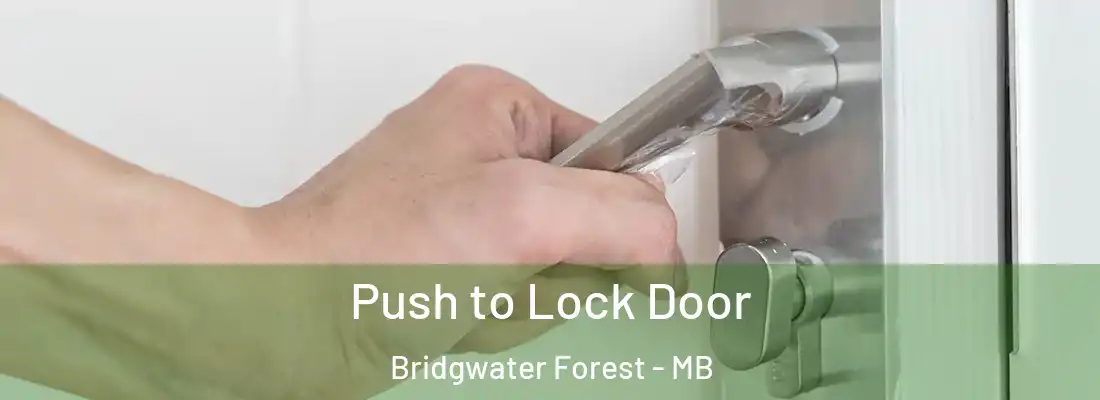  Push to Lock Door Bridgwater Forest - MB