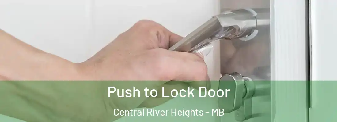  Push to Lock Door Central River Heights - MB