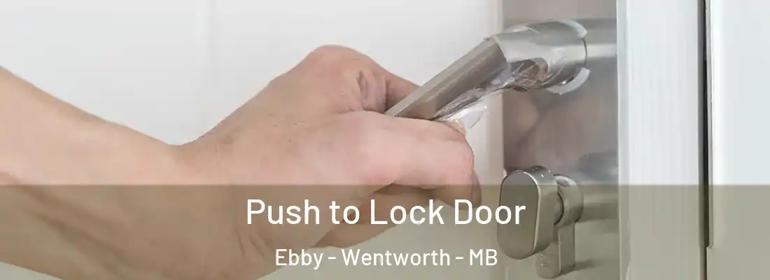  Push to Lock Door Ebby - Wentworth - MB