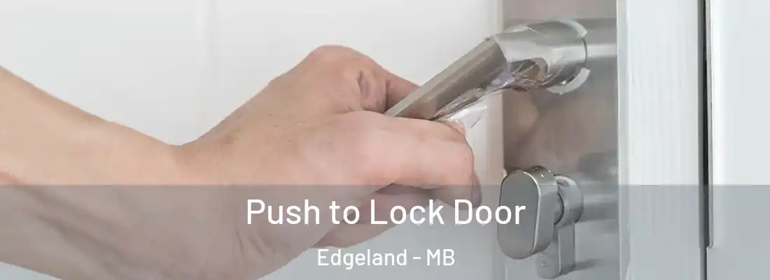  Push to Lock Door Edgeland - MB
