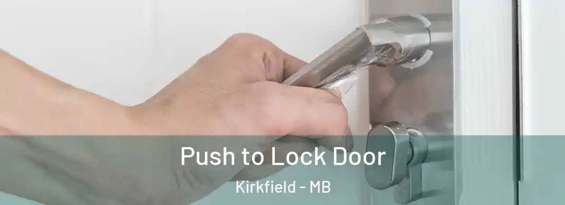  Push to Lock Door Kirkfield - MB