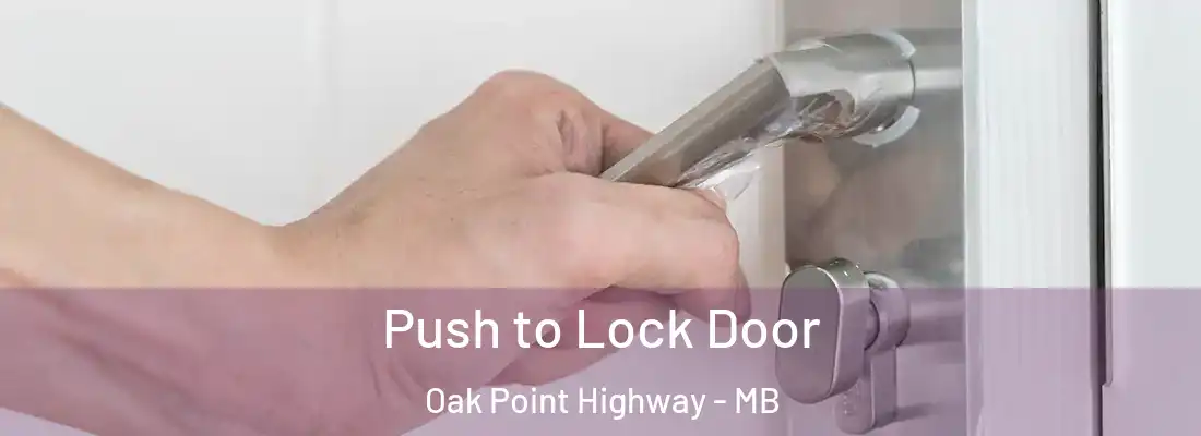  Push to Lock Door Oak Point Highway - MB