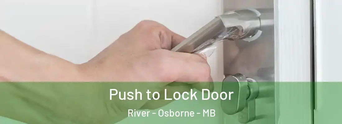  Push to Lock Door River - Osborne - MB