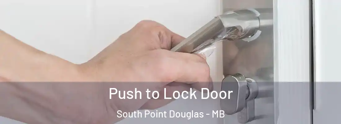  Push to Lock Door South Point Douglas - MB