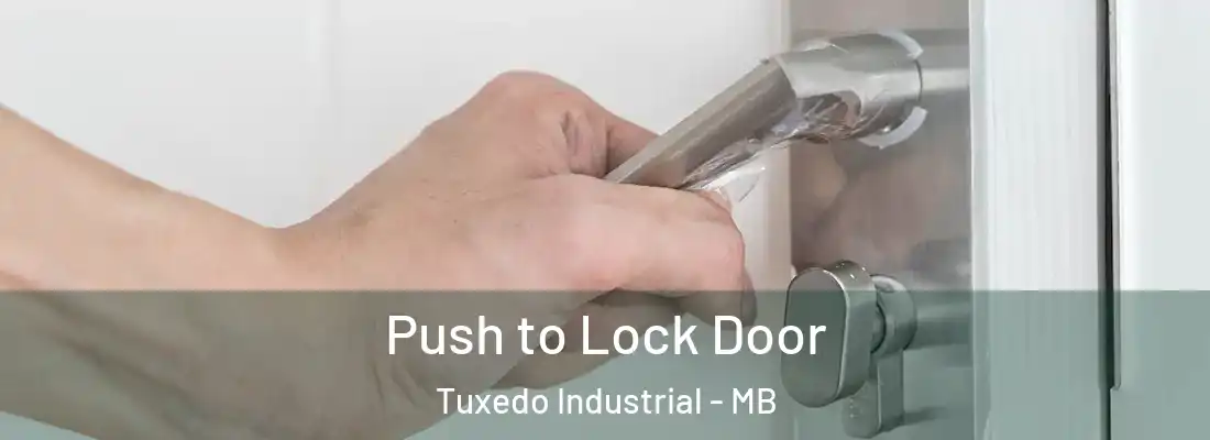  Push to Lock Door Tuxedo Industrial - MB