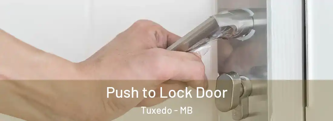  Push to Lock Door Tuxedo - MB