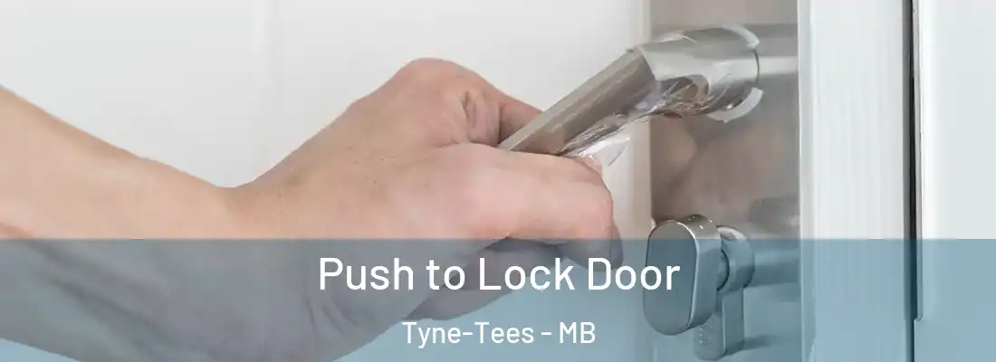  Push to Lock Door Tyne-Tees - MB