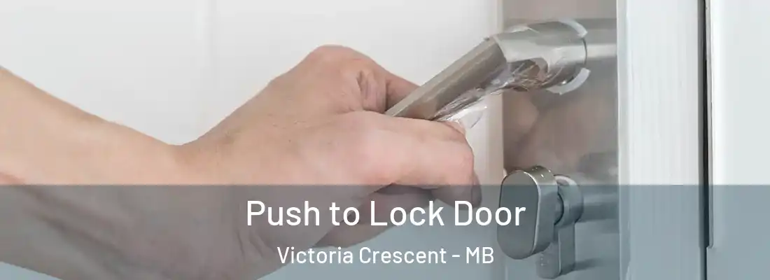  Push to Lock Door Victoria Crescent - MB