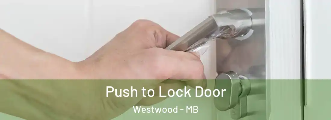  Push to Lock Door Westwood - MB
