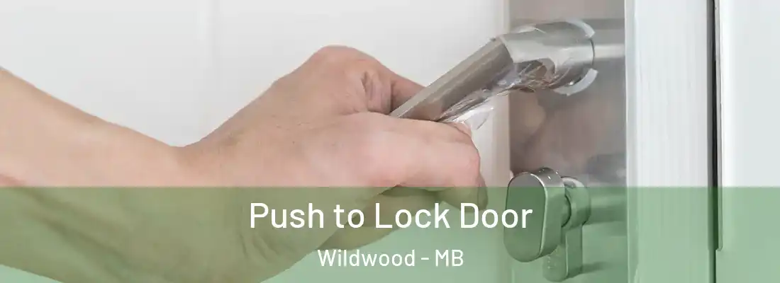  Push to Lock Door Wildwood - MB