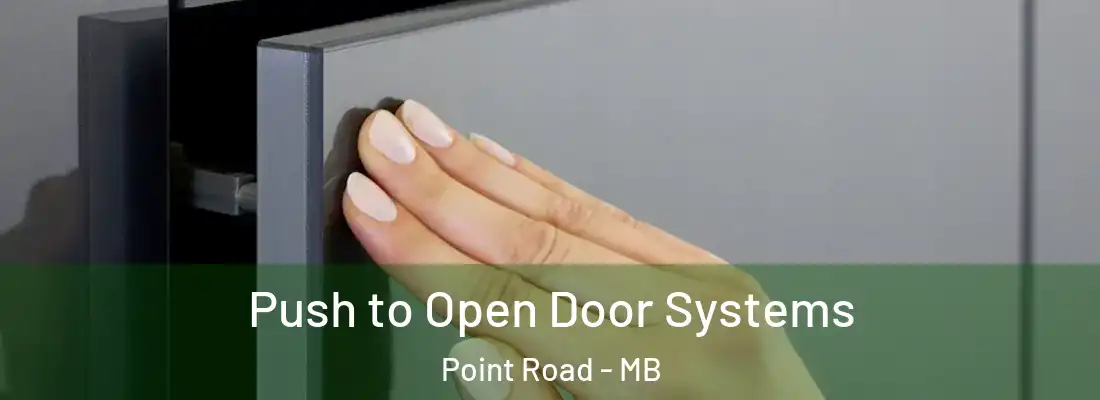  Push to Open Door Systems Point Road - MB
