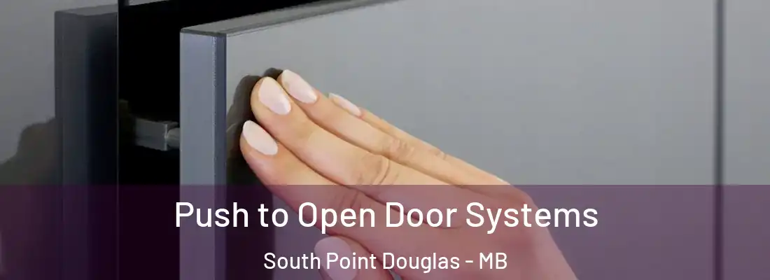  Push to Open Door Systems South Point Douglas - MB