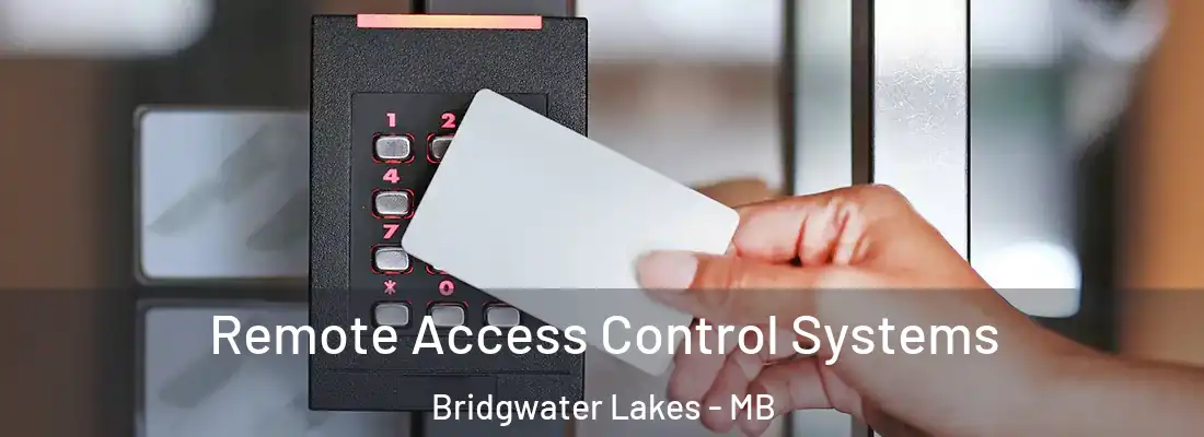  Remote Access Control Systems Bridgwater Lakes - MB