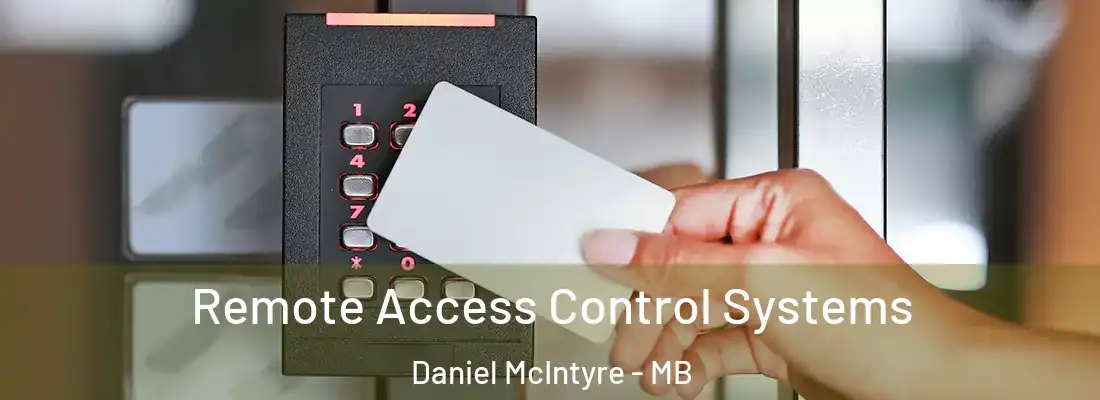  Remote Access Control Systems Daniel McIntyre - MB