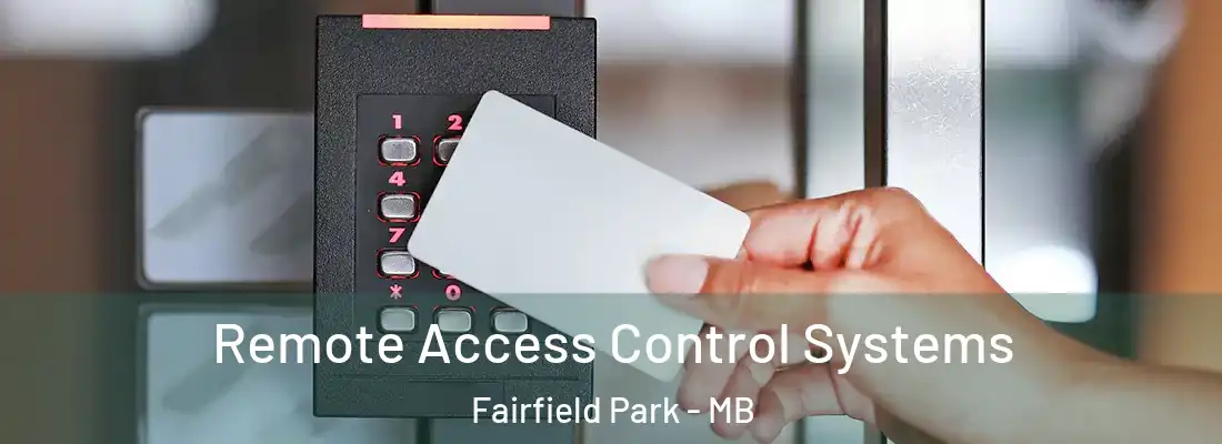  Remote Access Control Systems Fairfield Park - MB