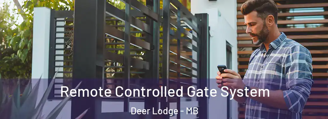  Remote Controlled Gate System Deer Lodge - MB