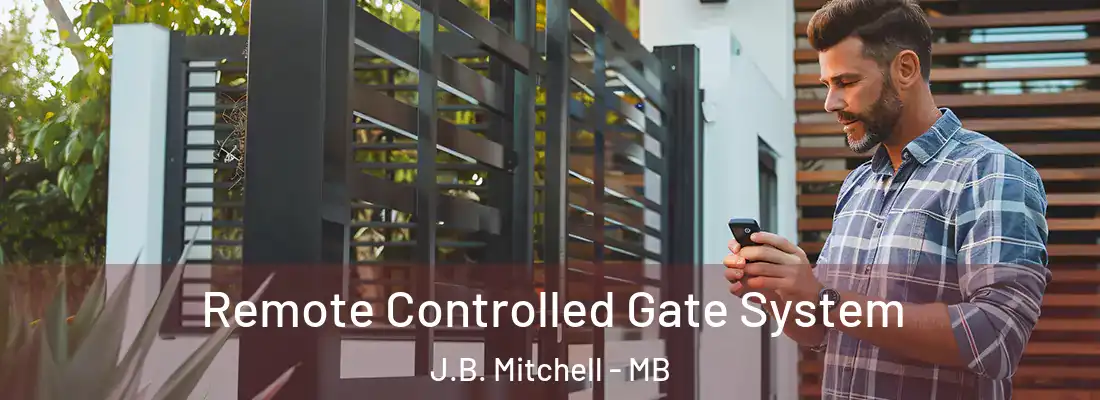  Remote Controlled Gate System J.B. Mitchell - MB