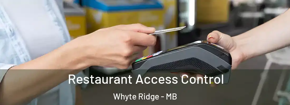  Restaurant Access Control Whyte Ridge - MB