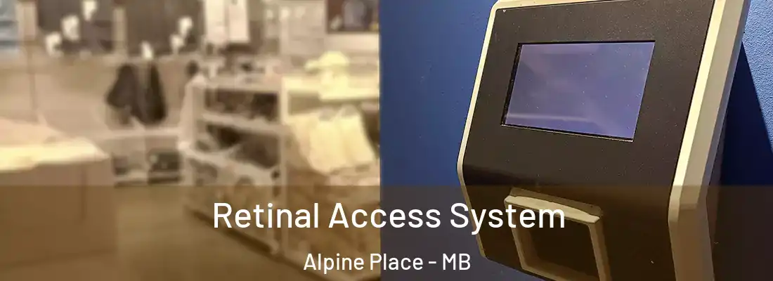  Retinal Access System Alpine Place - MB
