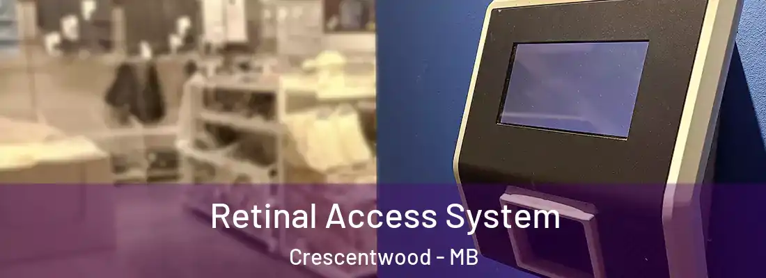  Retinal Access System Crescentwood - MB