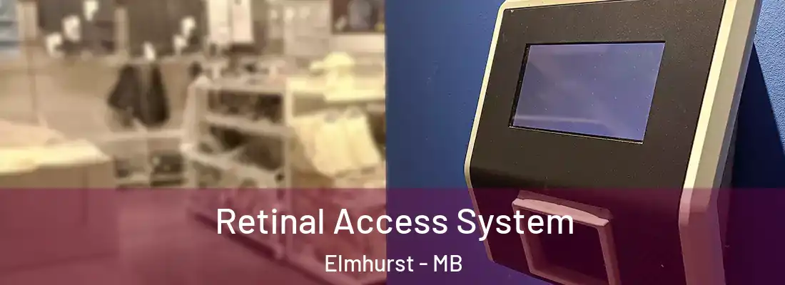  Retinal Access System Elmhurst - MB