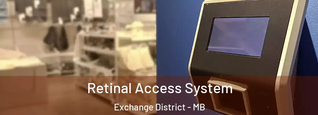  Retinal Access System Exchange District - MB