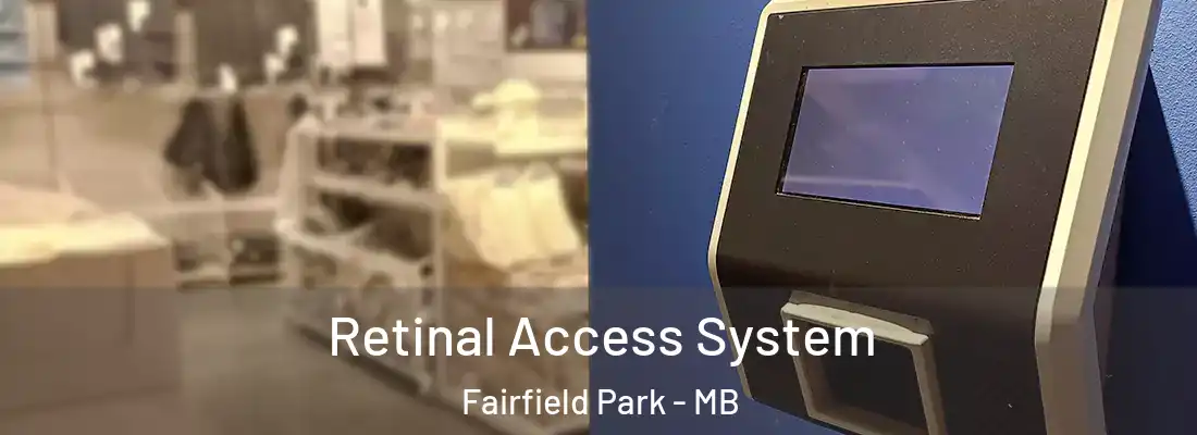  Retinal Access System Fairfield Park - MB